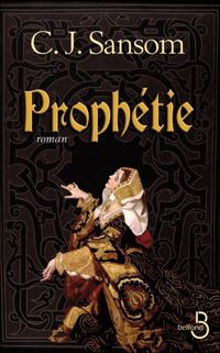 Couverture du livre Prophétie - C J Sansom