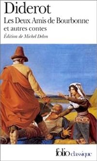 Denis Diderot - Les deux amis de Bourbonne et autres contes