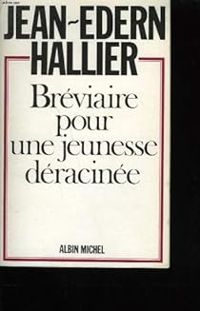 Jean Edern Hallier - Bréviaire pour une jeunesse déracinée