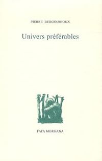 Pierre Bergounioux - Philippe Segeral - Univers préférables