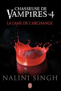 Couverture du livre La lame de l'archange - Nalini Singh