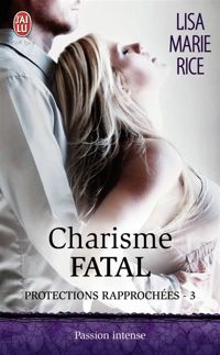 Couverture du livre Charisme fatal - Lisa Marie Rice