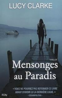 Lucy Clarke - Mensonges au Paradis