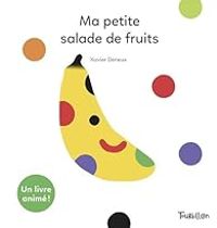 Couverture du livre Ma petite salade de fruits - Xavier Deneux