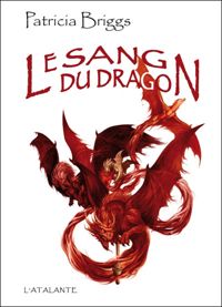 Couverture du livre LE SANG DU DRAGON - Patricia Briggs