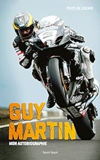 Guy Martin - Guy Martin : Mon autobiographie