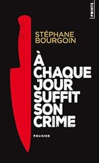 Couverture du livre A chaque jour suffit son crime - Stephane Bourgoin