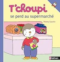 Thierry Courtin - T'choupi se perd au supermarché