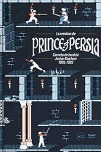 Jordan Mechner - La création de Prince of Persia