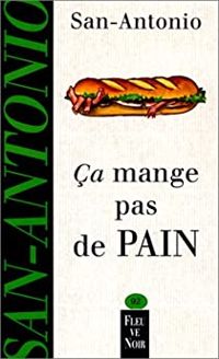 Couverture du livre Ca mange pas de pain - Frederic Dard