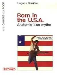 Hugues Barriere - Born in the USA : Anatomie d'un mythe