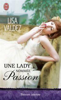 Lisa Valdez - Une lady nommée Passion