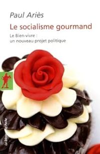 Paul Aries - Le socialisme gourmand 