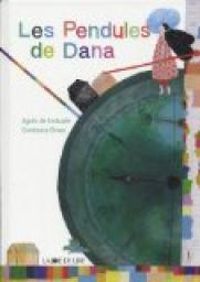 Couverture du livre Les pendules de Dana - Agnes De Lestrade - Constanza Bravo