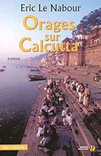 Couverture du livre Orages sur Calcutta - Eric Le Nabour