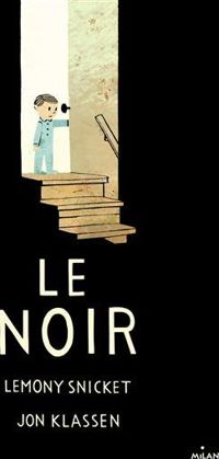 Lemony Snicket - Jon Klassen(Illustrations) - Le noir