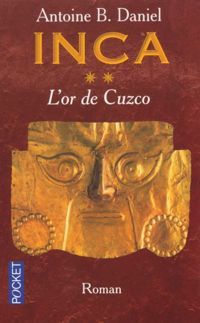 Antoine B. Daniel - L'Or de Cuzco