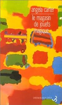 Angela Carter - Le magasin de jouets magique