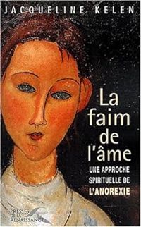 Couverture du livre La Faim de l'âme - Jacqueline Kelen