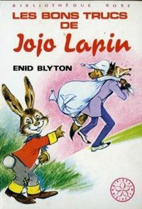 Enid Blyton - Jeanne Hives(Illustrations) - Les bons trucs de Jojo lapin 