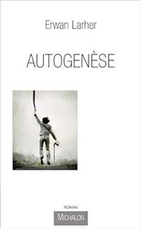 Couverture du livre Autogenèse - Erwan Larher