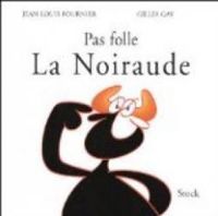 Couverture du livre Pas folle la noiraude - Jean Louis Fournier - Gilles Gay