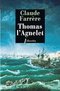 Claude Farrere - Thomas l'Agnelet : Gentilhomme de fortune