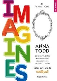 Anna Todd - Imagines - Anthologie Fanfiction