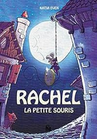 Katia Even - Rachel la Petite Souris - Intégrale