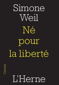 Simone Weil - Né pour la liberté