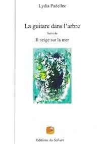 Couverture du livre La guitare dans l'arbre - Il neige sur la mer - Lydia Padellec