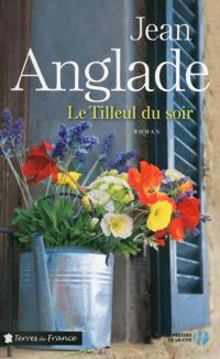 Couverture du livre Le Tilleul du soir - Jean Anglade