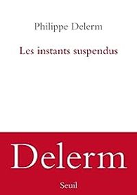 Couverture du livre Les instants suspendus - Philippe Delerm