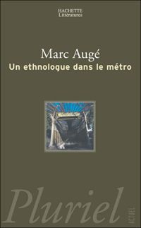 Marc Augé - Un ethnologue dans le métro