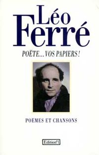 Couverture du livre Poete..Vos Papiers! - Leo Ferre