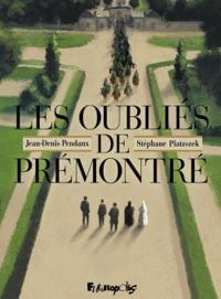 Stephane Piatzszek - Jean Denis Pendanx - Les oubliés de Prémontré