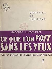 Jean Helion - Jacques Lusseyran - Ce que l'on voit sans les yeux