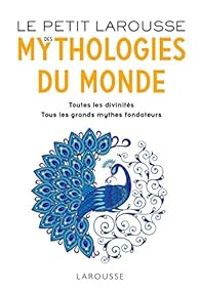 Couverture du livre Le Petit Larousse des Mythologies du monde - Larousse 