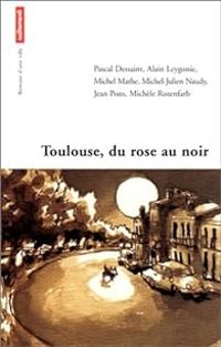 Couverture du livre Toulouse, du rose au noir - Pascal Dessaint