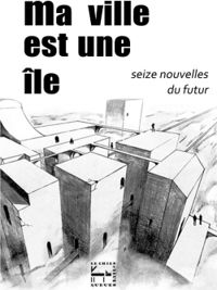 Couverture du livre Ma ville est une île - Caza  - Antonin Sabot - Mina Jacobson - Dha Na Daoine - Christophe C Kunzi - Julien Gueho - Simon Jeanmart - Juste Phi - Soline Fenneteau - Constance Vega - Glenn Haamel - Sarah Kugel - Emilie Derian - Anais Paly - Benoit Ritt