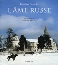 Dominique Fernandez - L'âme russe