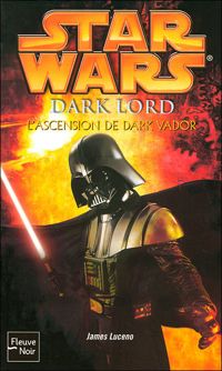 Couverture du livre Dark Lord, L'ascension de Dark Vador - James Luceno