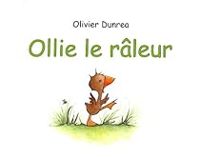 Olivier Dunrea - Ollie le râleur
