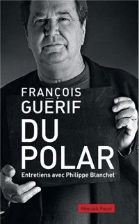 Couverture du livre Du polar - Francois Guerif - Philippe Blanchet Ii