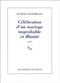 Eugene Savitzkaya - Célébration d'un mariage improbable et illimité