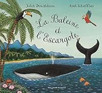 Julia Donaldson - Axel Scheffler - La Baleine et l'Escargote