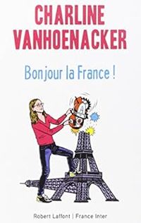 Couverture du livre Bonjour la France ! - Charline Vanhoenacker