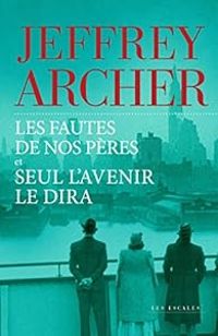 Couverture du livre Les fautes de nos pères - Seul l'avenir le dira - Jeffrey Archer