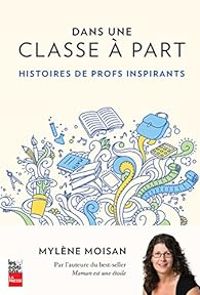 Couverture du livre Dans une classe à part  - Mylene Moisan