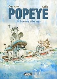 Couverture du livre Popeye - Un homme à la mer - Antoine Ozanam - Lelis 